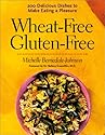 Wheat-Free Gluten-Free: 200 Delicious Dishes to Make Eating a Pleasure