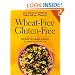 Wheat-Free Gluten-Free: 200 Delicious Dishes to Make Eating a Pleasure