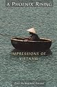 A Phoenix Rising: Impressions of Vietnam