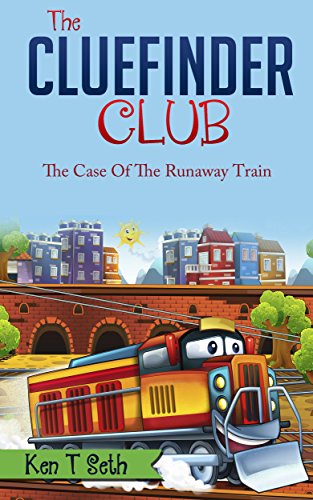 Mysteries for Kids : The CLUE FINDER CLUB : THE CASE OF THE RUNAWAY TRAIN: (Kids detective books, Books for kids age 7 to 10, popular books for kids) (The ClueFinder Club Book 2)