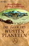 Die J&auml;ger des W&uuml;stenplaneten: Roman - Brian Herbert, Kevin J. Anderson