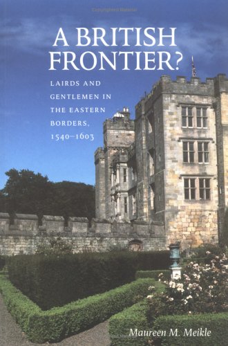 A British Frontier?: Lairds and Gentlemen in the Eastern Borders, 1540-1603