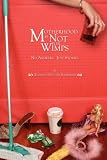 Motherhood Is Not For Wimps: No Answers, Just Stories