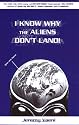 I Know Why The Aliens Don't Land!