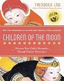  : Children of the Moon: Discover Your Child's Personality Through Chinese Horoscopes