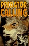 Predator Calling With Gerry Blair: The Definitive Book Dealing With Distress Screaming to Bring Predators and Other Wild Things Close to the Eye, the Gun, or the Camera