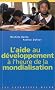 L'Aide au d�veloppement � l'heure de la mondialisation