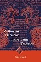 Arthurian Narrative in the Latin Tradition (Cambridge Studies in Medieval Literature)