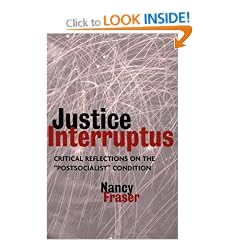 Justice Interruptus: Critical Reflections on the "Postsocialist" Condition: Rethinking Key Concepts of a Post-socialist Age