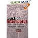 Justice Interruptus: Rethinking Key Concepts of a Post-socialist Age