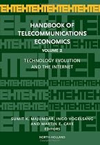 Handbook of Telecommunications Economics, Volume 2: Technology Evolution and the Internet