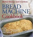 Bread Machine Cookbook (Better Homes & Gardens)