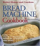 Bread Machine Cookbook (Better Homes & Gardens) Better Homes and Gardens Books