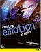 Creating Emotion in Games: The Art and Craft of Emotioneering