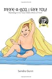 Peek-A-Boo, I See You!: Parenting From Your Child's Point of View Peek-A-Boo, I See You!: Parenting From Your Child's Point of View