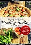 50 Shades of Healthy Italian Recipes - Authentic Italian Meals For Your Whole Family!