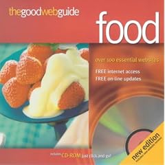 The Good Web Guide to Food: The Simple Way to Explore the Internet