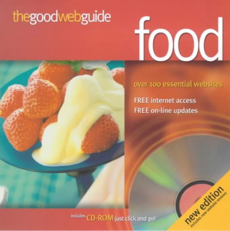 The Good Web Guide to Food: The Simple Way to Explore the Internet