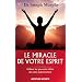 Le miracle de votre esprit