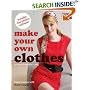 Make Your Own Clothes: Twenty Custom-fit Patterns to Sew