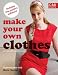 Make Your Own Clothes: Twenty Custom-fit Patterns to Sew