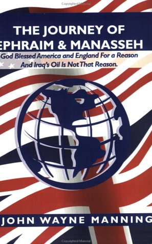 The Journey of Ephraim & Manasseh - God blessed America and England for a reason, and Iraq's Oil is not that reason.