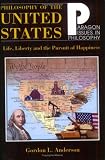 Philosophy Of The United States: Life, Liberty, and the Pursuit of Happiness (Paragon Issues in Philosophy)