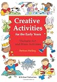 Creative Activities for the Early Years - Thematic Art and Music Activities