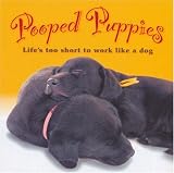 Pooped Puppies: Life's Too Short to Work Like a Dog (Pets)