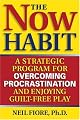 The Now Habit: A Strategic Program for Overcoming Procrastination and Enjoying Guilt-Free Play