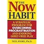 The Now Habit: A Strategic Program for Overcoming &hellip de Neil A. Fiore