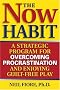 The Now Habit: A Strategic Program for Overcoming Procrastination and Enjoying Guilt-Free Play