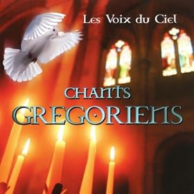 Les Voix Du Ciel   Chants Gr&eacute;goriens