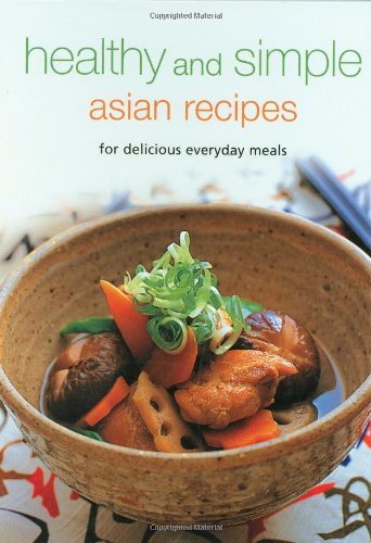 Healthy and Simple Asian Recipes: For Delicious Everyday Meals (Learn to Cook Series)