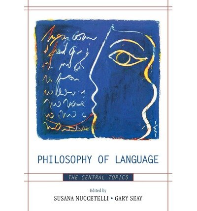 [(Philosophy of Language: The Central Topics)] [Author: Susana Nuccetelli] published on (January, 2008)