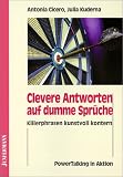 Clevere Antworten auf dumme Spr�che: Killerphrasen kunstvoll kontern