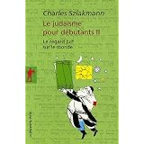 Le juda�sme pour d�butants : Tome 2, Le regard juif sur le mondepar Charles Szlakmann