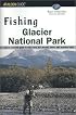 Fishing Glacier National Park, 2nd