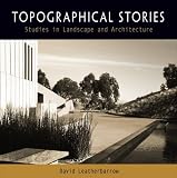 Topographical Stories: Studies in Landscape and Architecture (Penn Studies in Landscape Architecture)