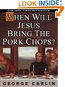 When Will Jesus Bring the Pork Chops?
