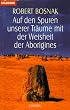 Auf den Spuren unserer Tr�ume mit der Weisheit der Aborigines.