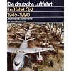 Luftfahrt Ost 1945-1990. Geschichte der deutschen Luftfahrt in der Sowjetischen Besatzungszone (SBZ) und der DDR