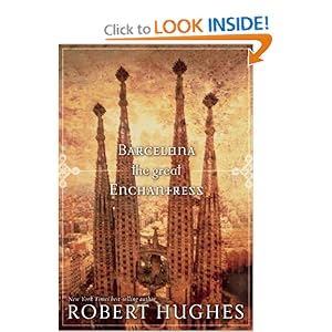 Barcelona the Great Enchantress - Robert Hughes