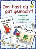 Das hast du gut gemacht!: Urkunden und Mutmacher f�r jede Gelegenheit. Ab Klasse 1