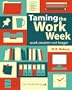 Taming the Work Week: Work Smarter Not Longer