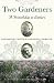 Book Two Gardeners: Katharine S. White and Elizabeth Lawrence--A Friendship in Letters