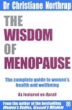 The Wisdom of Menopause: Creating Physical and Emotional Health and Healing During the Change