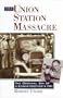The Union Station Massacre: The Original Sin of J. Edgar Hoover's FBI
