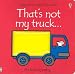 Search : That's Not My Truck (Touchy-Feely)