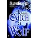 To Catch A Wolf (Historical Werewolf Series, Book 4)